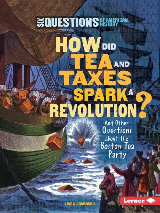 Title details for How Did Tea and Taxes Spark a Revolution? by Linda Gondosch - Available